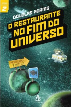 O Restaurante no Fim do Universo – O Guia do Mochileiro das Galáxias – Vol. 2 – Douglas Adams