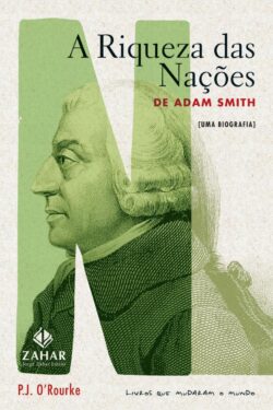 A Riqueza das Nações de Adam Smith – P.J. O Rourke