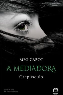 Download Crepusculo A Mediadora Vol. 6 Meg Cabot ePUB mobi pdf