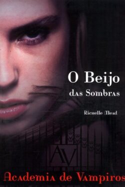 Download O Beijo das Sombras Academia de Vampiros Vol. 1 Richelle Mead ePUB mobi pdf