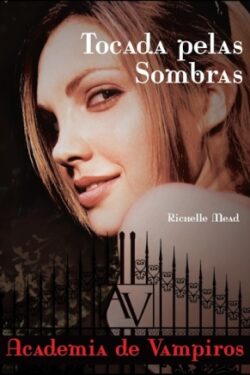 Download Tocada Pelas Sombras Academia de Vampiros Vol. 3 Richelle Mead ePUB mobi pdf