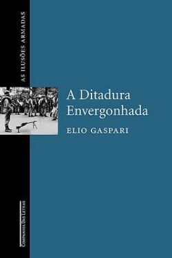 A Ditadura Envergonhada – As Ilusões Armadas – Vol. 1 – Elio Gaspari