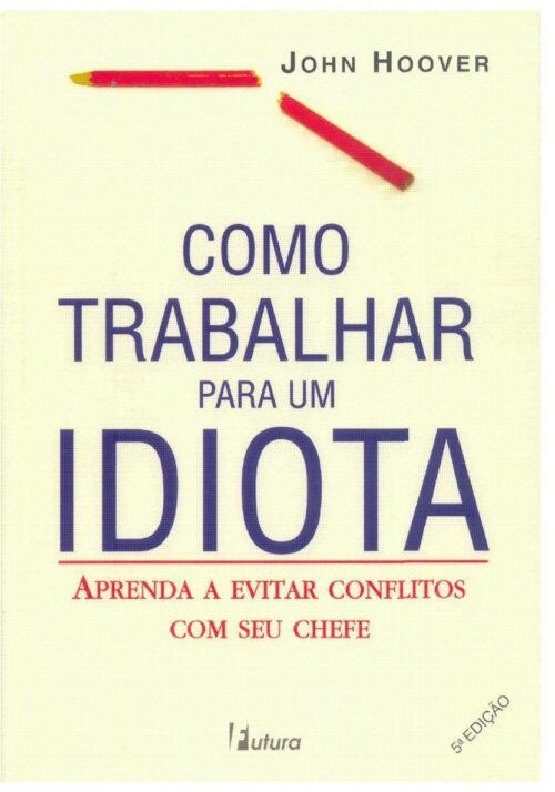 Download Como trabalhar para um idiota John Hoover ePUB mobi pdf