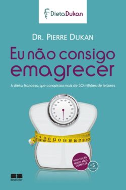 Eu não consigo emagrecer – Dr. Pierre Dukan