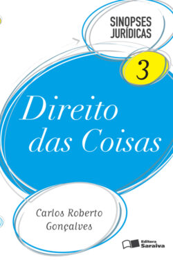 Direito Das Coisas – Col. Sinopses Jurídicas – Vol 3 – Carlos Roberto Gonçalves