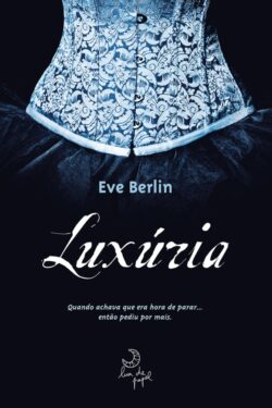 Download Luxuria Trilogia Luxuria Vol 1 Eve Berlin em ePUB mobi PDF