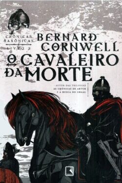 Download O Cavaleiro da Morte Cronicas Saxonicas Vol. 2 Bernard Cornwell em ePUB mobi PDF