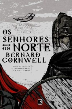 Download Os Senhores do Norte Cronicas Saxonicas Vol. 3 Bernard Cornwell em ePUB mobi PDF