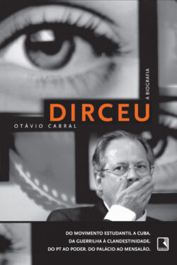 Dirceu – A Biografia – Otavio Cabral