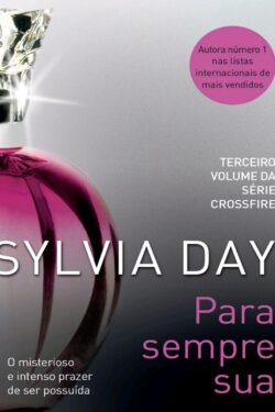 Download Para Sempre Sua Crossfire Vol. 3 Sylvia Day em ePUB mobi ou PDF