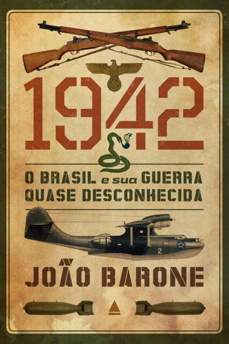 Download livro 1942 O Brasil e sua Guerra Quase Desconhecida Joao Barone em Epub mobi e PDF2