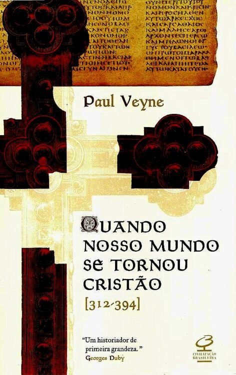 Download livro Quando o nosso mundo se tornou cristao Paul Veyne em Epub mobi e PDF1