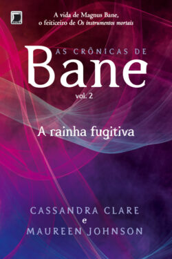 Download livro A Rainha Fugitiva A Cronicas de Bane Vol 2 Cassandra Clare em ePUB mobi e PDF