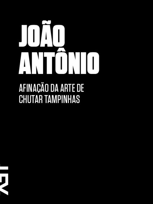 Download livro Afinacao da arte de chutar tampinhas Joao Antonio em ePUB mobi e PDF