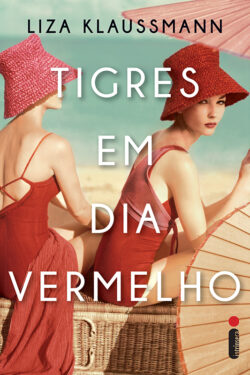 Download livro Tigres em Dia Vermelho Liza Klaussmann em ePUB mobi e PDF