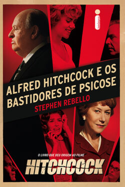 Alfred Hitchcock e os Bastidores de Psicose – Stephen Rebello