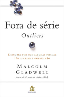 Fora de Série – Outliers – Malcolm Gladwell