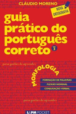 Morfologia – Guia Prático do Português Correto Vol. 2 – Cláudio Moreno