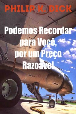 Download Podemos Recordar para Voce por um Preço Razoavel Philip K. Dick em epub mobi e pdf