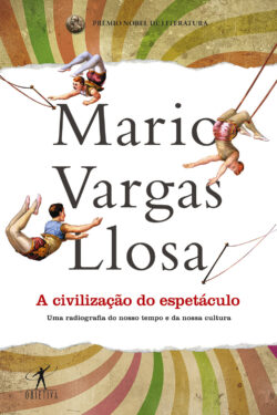 A Civilização do Espetáculo – Mario Vargas Llosa