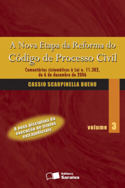 A Nova Etapa da Reforma do Código de Processo Civil – Vol 3 – Cassio Scarpinella Bueno