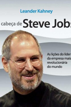 Download A Cabeca de Steve Jobs Leander Kahneyem ePUB mobi e PDF