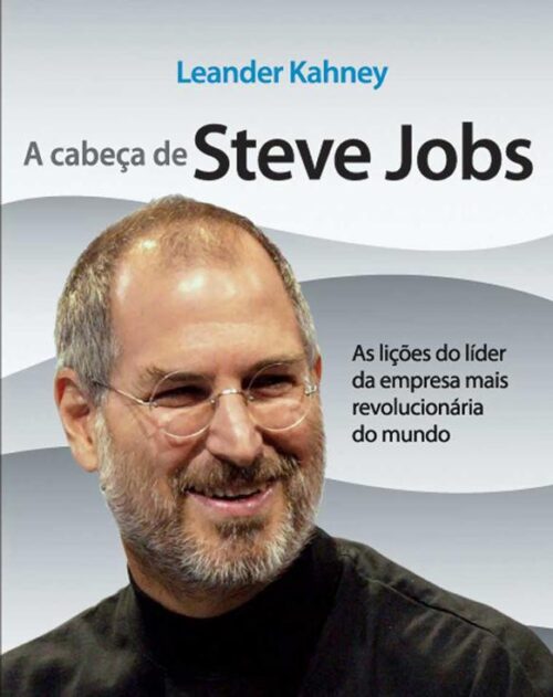 Download A Cabeca de Steve Jobs Leander Kahneyem ePUB mobi e PDF