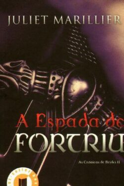 Download A Espada de Fortriu Crônicas de Bridei Vol 2 Juliet Marillier em ePUB mobi e PDF