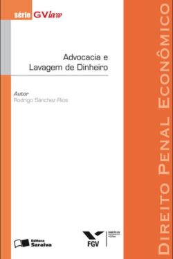 Advocacia e Lavagem de Dinheiro – Série GVLaw – Rodrigo Sanchez Rios