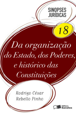 Download Da organizacao do Estado Dos Poderes e historico das Constituicoes – Col. Sinopses Jurídicas – Vol 18 Rodrigo Cesar Rebello Pinho epub mobi e pdf