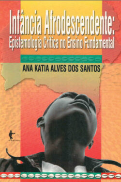 Download Infância e Afrodescendente Epistemologia Crítica no Ensino Fundamental Ana Katia Alves Dos Santos em ePUB mobi e PDF