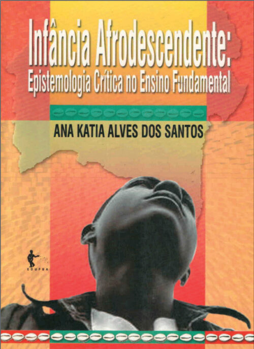 Download Infância e Afrodescendente Epistemologia Crítica no Ensino Fundamental Ana Katia Alves Dos Santos em ePUB mobi e PDF