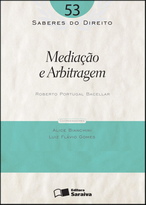 Download Mediação e Arbitragem Vol 53 Col. Saberes Do Direito Roberto Portugal Bacellar em epub mobi e pdf