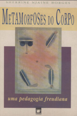 Download Metamorfoses do Corpo Uma Pedagogia Freudiana Sherrine Njaine Borges em ePUB mobi e PDF