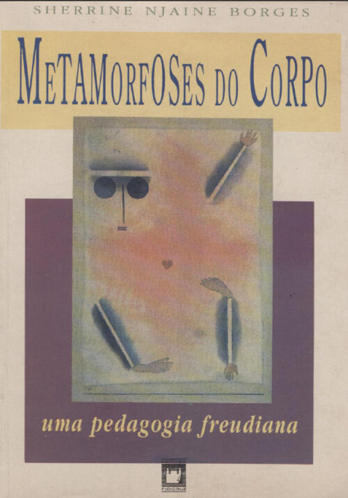 Download Metamorfoses do Corpo Uma Pedagogia Freudiana Sherrine Njaine Borges em ePUB mobi e PDF