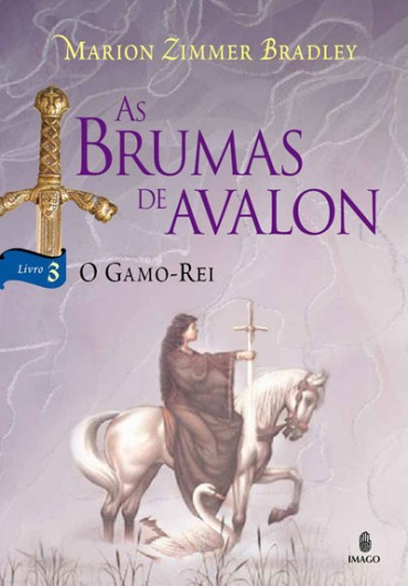 Download O Gamo Rei As Brumas De Avalon vol 3 Marion Zimmer Bradley em ePUB mobi e PDF