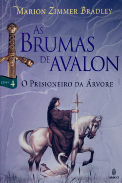 Download O Prisioneiro Da Arvore As Brumas De Avalon vol 4 Marion Zimmer Bradley em ePUB mobi e PDF