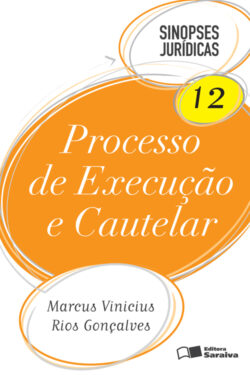 Download Processo de Execucao e Cautelar – Col. Sinopses Jurídicas – Vol 12 Marcus Vinicius Rios Goncalves em epub mobi e pdf