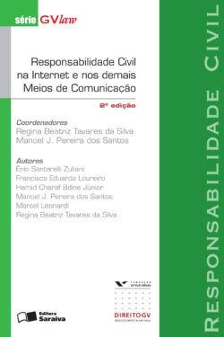 Responsabilidade Civil na Internet e nos Demais Meios de Comunicação – Série GVLaw – Regina Beatriz Tavares da Silva