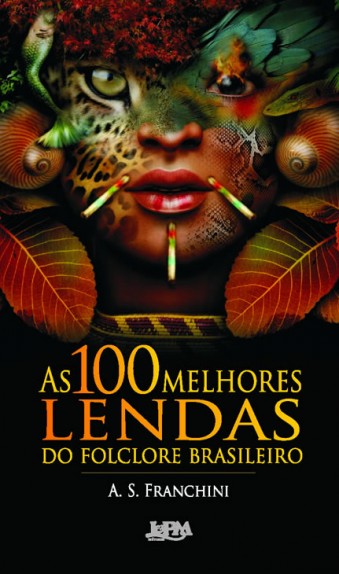 Download 100 Lendas do Folclore brasileiro A.S Franchini em epub mobi e pdf