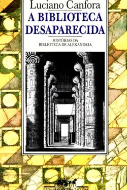 Download A Biblioteca Desaparecida Luciano Canfora em epub mobi e pdf