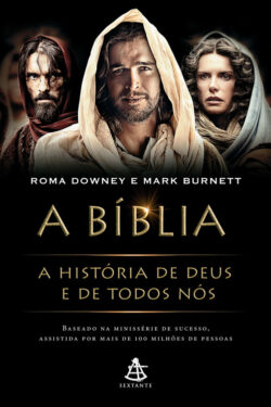 Download A Bíblia A historia de Deus e de Todos Nos Roma Downey E Mark Burnett em epub mobi e pdf