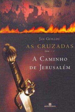 Download A Caminho De Jerusalem As Cruzadas Vol 1 Jan Guillou em ePUB mobi e PDF