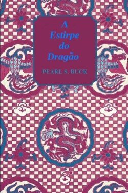 Download A Estirpe do Dragao Pearl S. Buck epub mobi e pdf