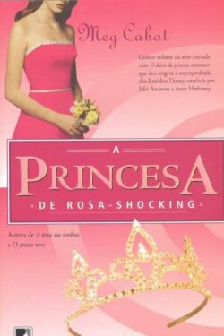 Download A Princesa De Rosa Shocking O Diario Da Princesa Vol 5 Meg Cabot em ePUB mobi e PDF