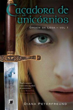 Download Caçadora De Unicórnios Ordem Da Leoa Vol 01 Diana Peterfreund em ePUB mobi e PDF