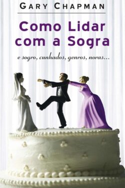 Download Como Lidar Com a Sogra Gary Chapman em ePUB mobi e PDF