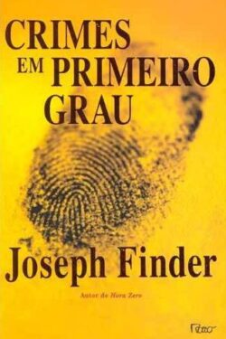 Download Crimes Em Primeiro Grau Joseph Finder em ePUB mobi e PDF