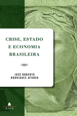 Crise Estado e Economia Brasileira – José Roberto Afonso