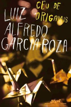 Download Céu De Origamis Luiz Alfredo Garcia Roza em ePUB mobi e PDF